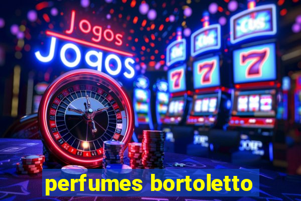 perfumes bortoletto